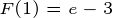 \tiny \tiny F(1)=e-3