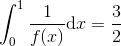 \int_{0}^{1}\frac{1}{f(x)}\mathrm{d}x=\frac{3}{2}