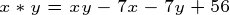 \tiny x\ast y=xy-7x-7y+56