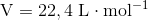 \text{V} = 22,4 \ \text{L}\cdot \text{mol}^{-1}