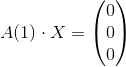 A(1)\cdot X= \begin{pmatrix} 0\\ 0\\ 0 \end{pmatrix}