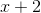 x+2