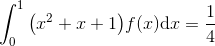 \int_{0}^{1}\big(x^2+x+1\big)f(x)\mathrm{d}x=\frac{1}{4}