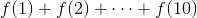 f(1)+f(2)+\cdots+f(10)