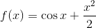 f(x)=\cos x+\frac{x^2}{2}