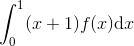 \int_{0}^{1}(x+1)f(x)\mathrm{d}x