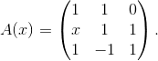 A(x)=\begin{pmatrix} 1&1&0\\x&1&1\\1&-1&1\end{pmatrix}.