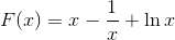 F(x)=x-\frac{1}{x}+\ln x