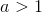 a>1