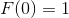 F(0)=1