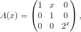 A(x)=\begin{pmatrix} 1 &x &0 \\ 0& 1& 0\\ 0&0 &2^x \end{pmatrix},