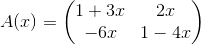 A(x)=\begin{pmatrix} 1+3x & 2x \\ -6x & 1-4x \end{pmatrix}