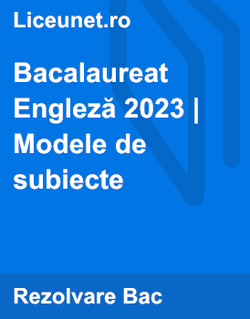 Bacalaureat Engleza 2023 | Modele De Subiecte | Liceunet.ro