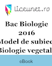 Bacalaureat Biologie 2016 - Model de subiect - Biologie vegetală și animală Bacalaureat Biologie 2016 - Model de subiect - Biologie vegetală și animală