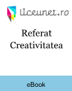 Referat Creativitatea Referat Creativitatea