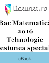Bacalaureat Matematică 2016 | Tehnologic | Sesiunea specială Bacalaureat Matematică 2016 | Tehnologic | Sesiunea specială