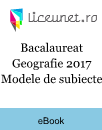 Bacalaureat Geografie 2017 | Modele de subiecte Bacalaureat Geografie 2017 | Modele de subiecte