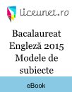 Bacalaureat Engleză 2015 | Modele de subiecte Bacalaureat Engleză 2015 | Modele de subiecte